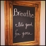 Breathe. It's good for you.